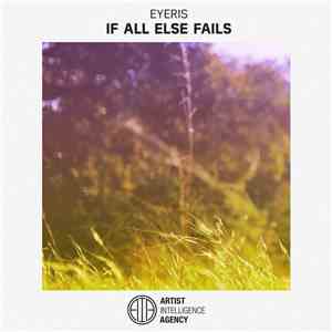 Eyeris  - If All Else Fails