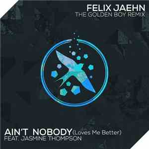 Felix Jaehn Feat. Jasmine Thompson - Ain't Nobody (Loves Me Better) (The Go ...