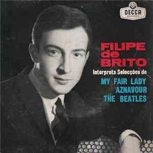 Filipe de Brito - Interpreta Selecções De My Fair Lady/Aznavour/The Beatles