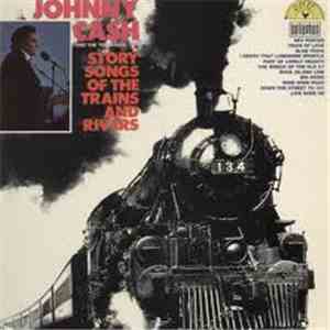 Johnny Cash & The Tennessee Two - Story Songs Of The Trains And Rivers