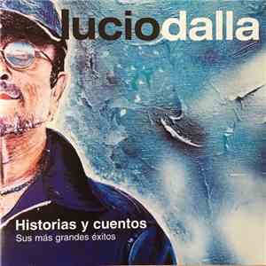 Lucio Dalla - Historias y Cuentos - Sus Mas Grandes Exitos
