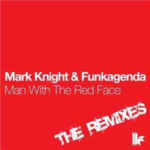 Mark Knight & Funkagenda - Man With The Red Face (The Remixes)
