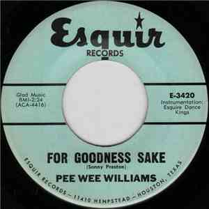 Pee Wee Williams - For Goodness Sake / You Just Don't Love Me Anymore