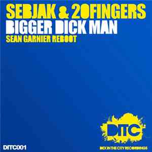 Sebjak & 20 Fingers - Bigger Dick Man (Sean Garnier Reboot)