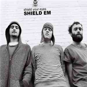 Shield Your Eyes - Shield Em