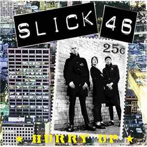 Slick 46 - Hurry Up
