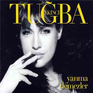Tuğba Ekinci - Yanma Demezler