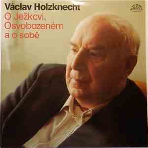 Václav Holzknecht - O Ježkovi, Osvobozeném A O Sobě