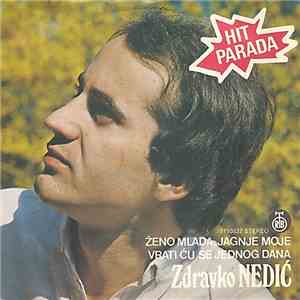 Zdravko Nedić - Ženo Mlada, Jagnje Moje / Vratiću Se Jednog Dana