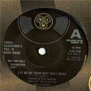 Chris Sandford's Rag 'N Bone Band - I'll Be Up Your Way Next Week