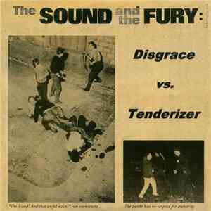 Disgrace  ,vs. Tenderizer - The Sound And The Fury