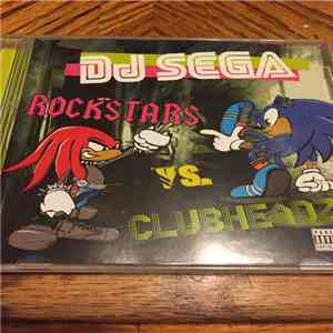 DJ Sega - Rockstarz vs Clubheadz