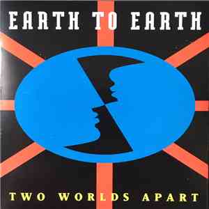 Earth To Earth - Two Worlds Apart