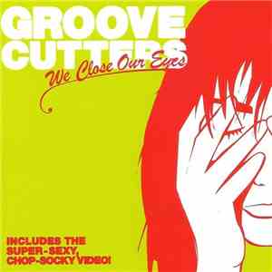Groovecutters - We Close Our Eyes