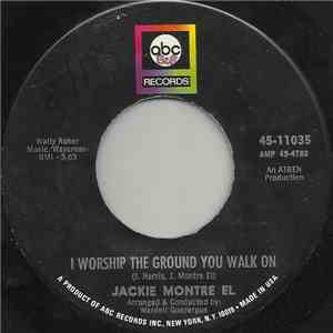 Jackie Montre El - I Worship The Ground You Walk On / Doomed By Jealousy