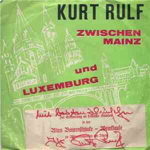 Kurt Rulf - Zwischen Mainz Und Luxemburg / Auf Einem Bein Kann Man Nicht Stehn