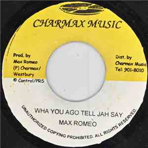 Max Romeo - Wha You Ago Tell Jah Say