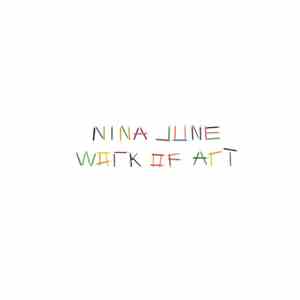 Nina June - Work Of Art