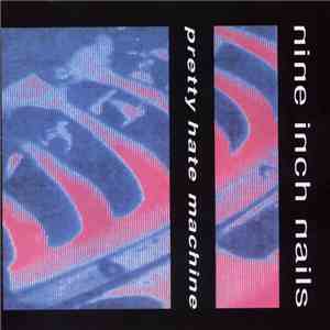 Nine Inch Nails - Pretty Hate Machine