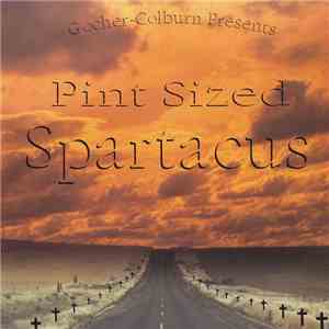 Pint-Sized Spartacus - Gocher-Colburn Presents Pint Sized Spartacus