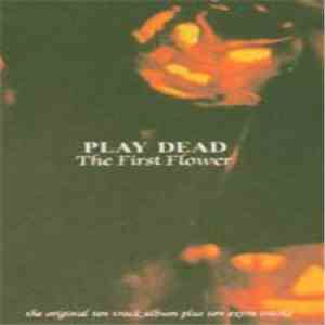 Play Dead  - The First Flower