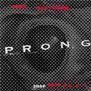 Prong - Snap Your Fingers, Snap Your Neck