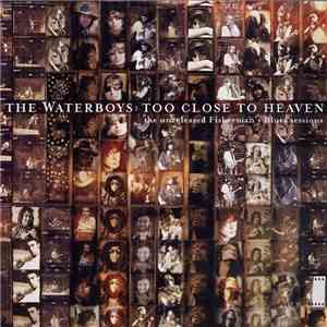 The Waterboys - Too Close To Heaven: The Unreleased Fisherman's Blues Sessi ...