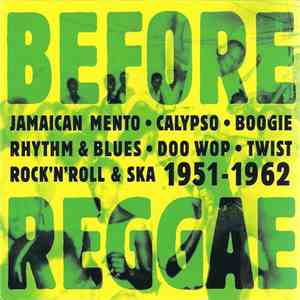 Various - Before Reggae 1951-1962 (Jamaican Mento - Boogie - Rhythm & Blues ...