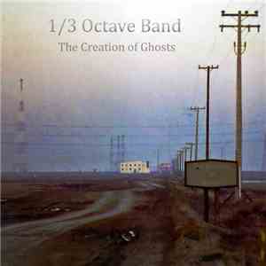 1/3 Octave Band - The Creation Of Ghosts