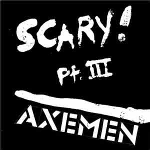 Axemen - Scary! Pt. III
