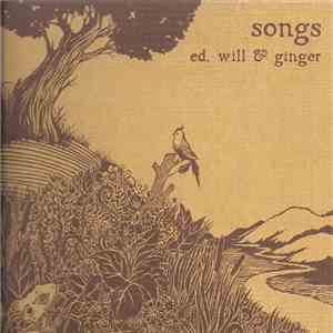 Ed, Will & Ginger - Songs