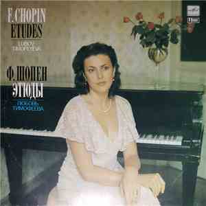 F. Chopin, Lubov Timofeyeva - Etudes