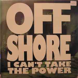 Off Shore - I Can't Take The Power