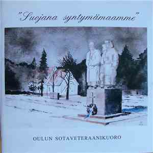 Oulun Sotaveteraanikuoro - Suojana Syntymämaamme