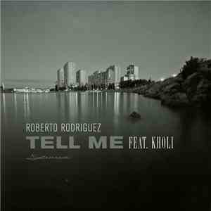 Roberto Rodriguez Feat. Kholi - Tell Me
