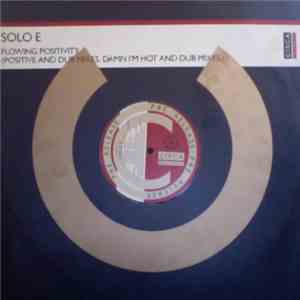 Solo E - Flowing Positivity (Positive And Dub Mixes. Damn I'm Hot And Dub M ...