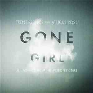 Trent Reznor And Atticus Ross - Gone Girl (Soundtrack From The Motion Pictu ...