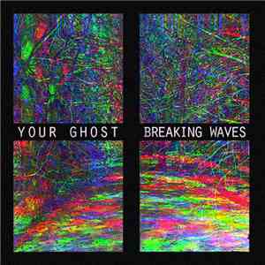 Your Ghost  - Breaking Waves