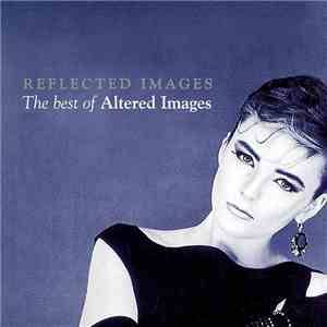 Altered Images - Reflected Images: The Best Of Altered Images