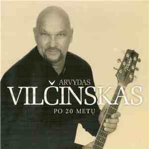 Arvydas Vilčinskas - Po 20 Metų