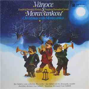Jan Slabák Se Svým Orchestrem Moravanka, Kantiléna, Ivan Sedláček - Vánoce S Moravankou - Fanfáry / Intrády / Koledy (Christmas With Moravanka - Fanfares / Intradas / Carols)