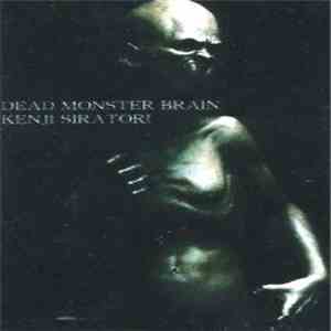 Kenji Siratori - Dead Monster Brain