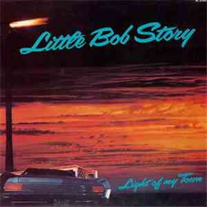 Little Bob Story - Light Of  My Town