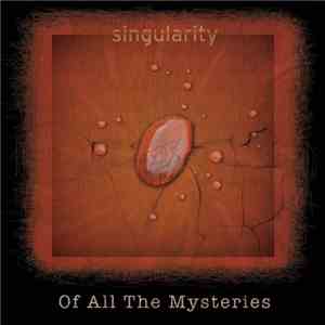 Singularity  - Of All The Mysteries