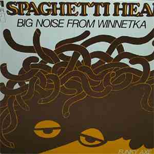 Spaghetti Head - Big Noise From Winnetka