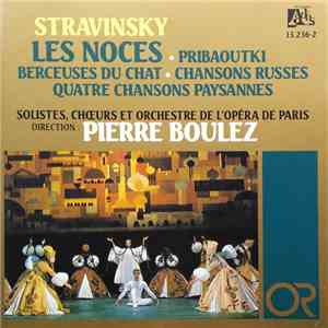 Stravinsky - Solistes, Chœurs Et Orchestre De L'Opéra De Paris, Pierre Boul ...