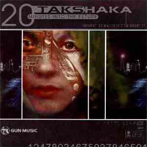 Takshaka - 20 Minutes Into The Future