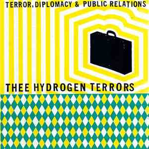 Thee Hydrogen Terrors - Terror, Diplomacy & Public Relations
