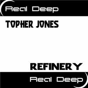 Topher Jones - Refinery