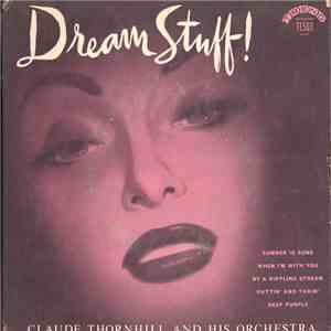 Claude Thornhill And His Orchestra - Dream Stuff!